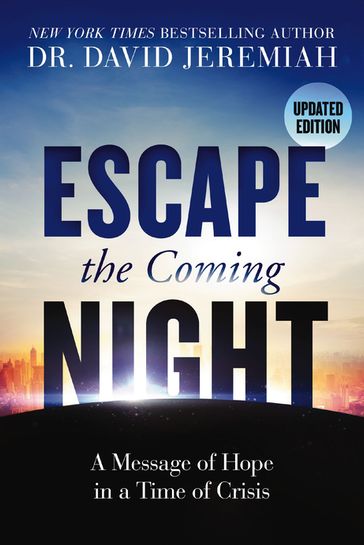 Escape the Coming Night - Dr. David Jeremiah