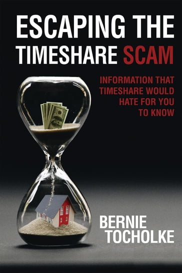 Escaping the Timeshare Scam - Bernie Tocholke