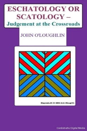 Eschatology or Scatology  Judgement at the Crossroads