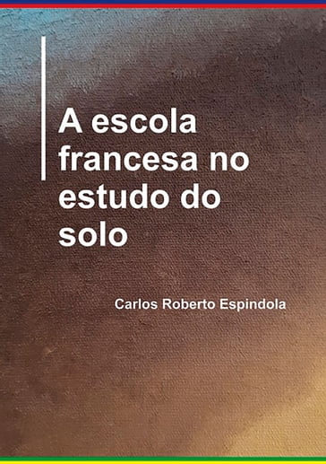 A Escola Francesa No Estudo Do Solo - Carlos Roberto Espindola