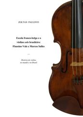 Escola Franco-belga E O Violino Solo Brasileiro: Flausino Vale E Marcos Salles