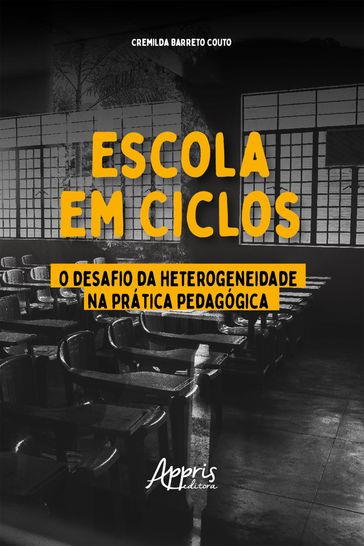 Escola em Ciclos: O Desafio da Heterogeneidade na Prática Pedagógica - Cremilda Barreto Couto