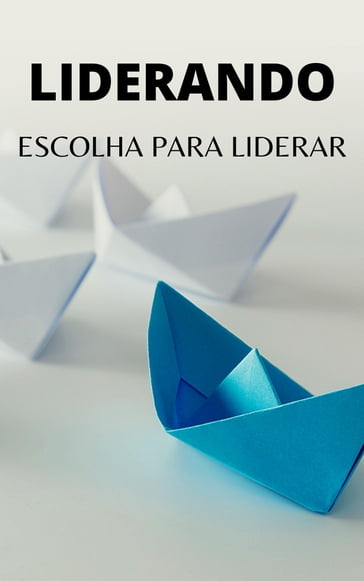 Escolha Para Liderar - Universo Editora