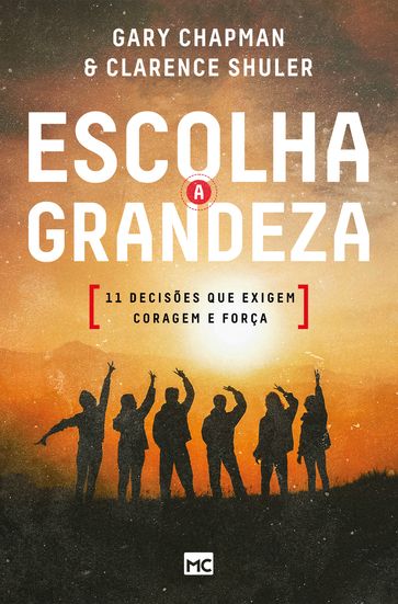 Escolha a grandeza - Gary Chapman - Clarence Shuler