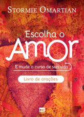 Escolha o amor - Livro de orações