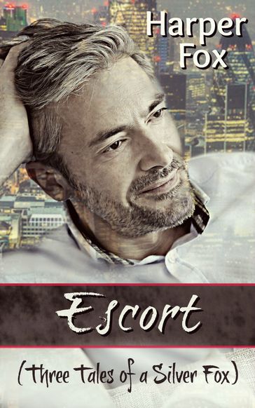 Escort (Three Tales of a Silver Fox) - Harper Fox
