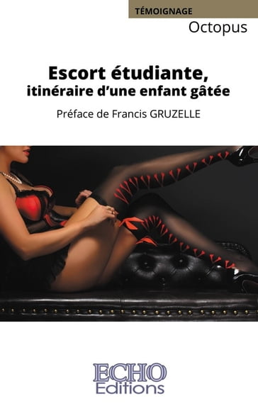 Escort étudiante, itinéraire d'une enfant gâtée - Octopus - Francis Gruzelle