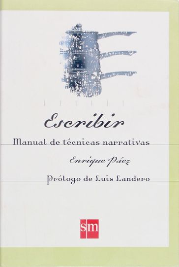 Escribir. Manual de técnicas narrativas - Enrique Páez - Luis Landero