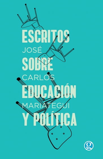 Escritos sobre educación y política - José Carlos Mariátegui