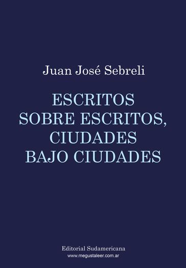 Escritos sobre escritos, ciudades bajo ciudades - Juan José Sebreli