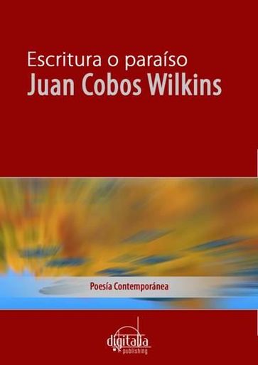 Escritura o Paraíso - Juan Cobos Wilkins