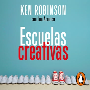 Escuelas creativas - Sir Ken Robinson - Lou Aronica