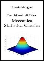 Esercizi Svolti di Fisica: Meccanica Statistica Classica
