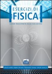 Esercizi di fisica. Guida ragionata alla soluzione