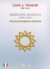 Esercizi guidati. Biopsicoenergetica applicata. Con Audio