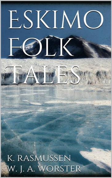 Eskimo Folk Tales - Knud Rasmussen - W. J. Alexander Worster