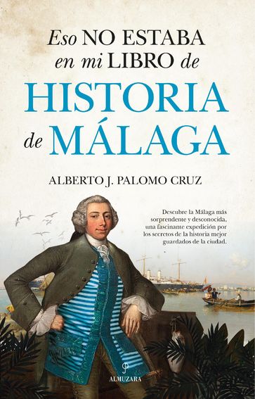 Eso no estaba en mi libro de Historia de Málaga - Alberto J. Palomo Cruz