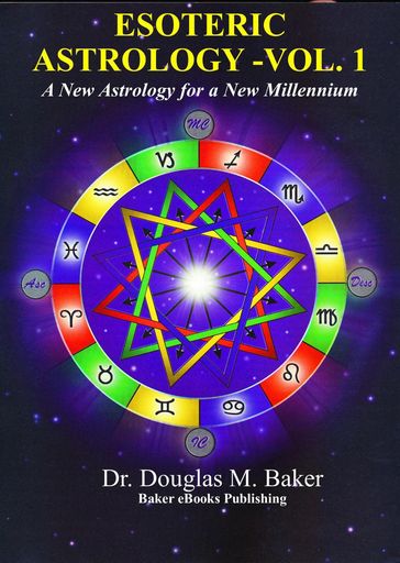 Esoteric Astrology  A New Astrology for a New Millennium - Douglas M. Baker