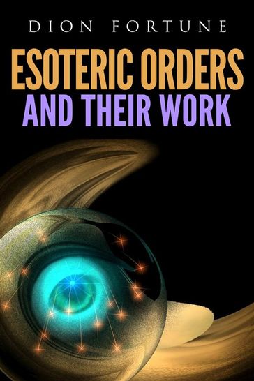 Esoteric Orders And Their Work - Fortune Dion