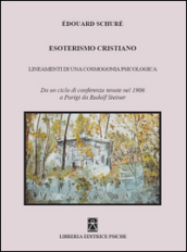 Esoterismo cristiano. Insegnamenti di una cosmologia psicologica