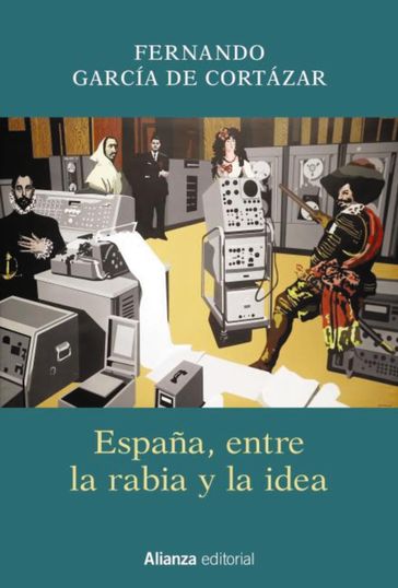 España, entre la rabia y la idea - Fernando Garcia de Cortazar