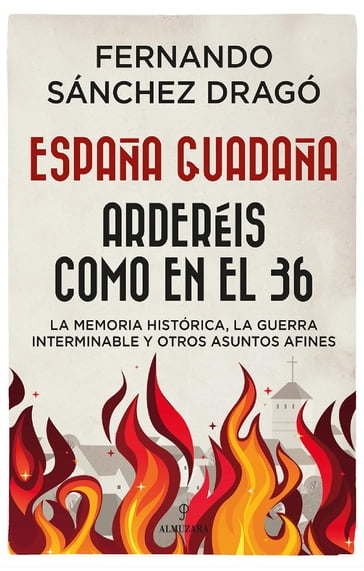 España guadaña. Arderéis como en el 36 - Fernando Sánchez Dragó