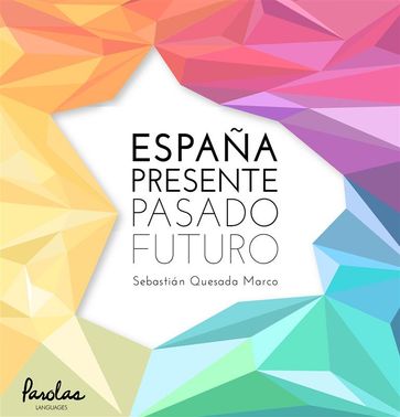 España, presente, pasado y futuro - Parolas Languages - Sebastián Quesada Marco