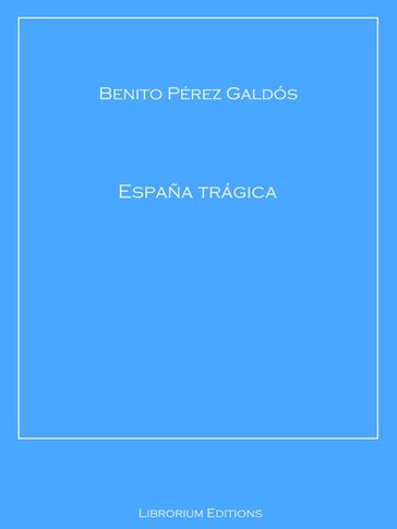 España trágica - Benito Pérez Galdós