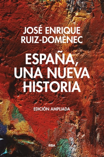 España, una nueva historia - José Enrique Ruiz-Domènec