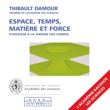 Espace, temps, matière et force - Thibault Damour