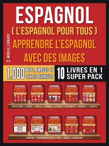 Espagnol ( L'Espagnol Pour Tous ) - Apprendre L'espagnol avec des Images (Super Pack 10 Livres en 1) - Mobile Library