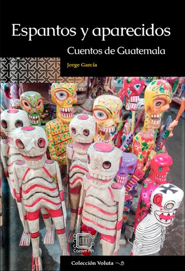 Espantos y aparecidos: Cuentos de Guatemala - Jorge García