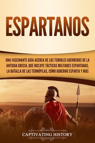 Espartaco: Una guía fascinante del gladiador tracio que lideró la rebelión de los esclavos, llamada la tercera guerra servil, contra la República romana - Captivating History