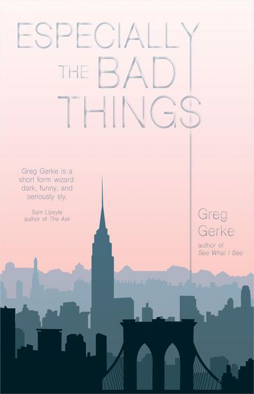 Especially the Bad Things - Greg Gerke