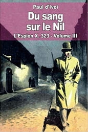 L Espion X. 323 - Du sang sur le Nil