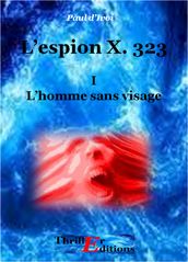 L Espion X. 323, L homme sans visage - Tome I