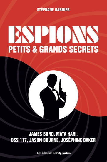 Espions - Petits et grands secrets - Stéphane Garnier