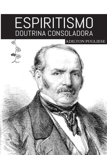 Espiritismo - Doutrina Consoladora - Adilton Pugliese