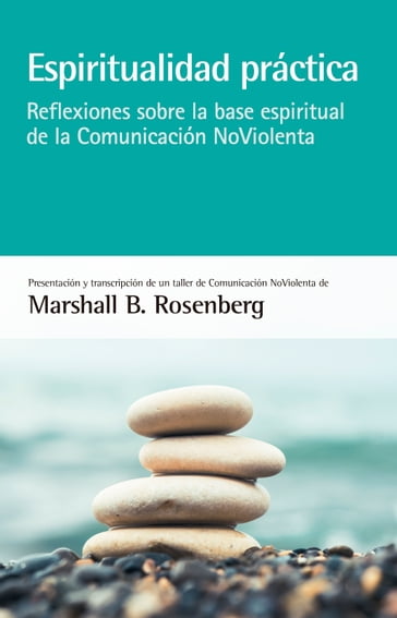 Espiritualidad práctica - Marshall B. Rosenberg - Helen Adamson - Pilar de la Torre