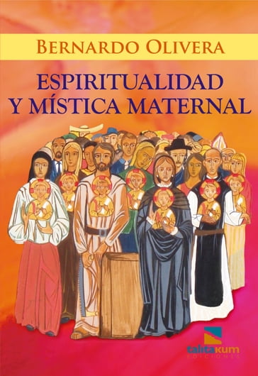 Espiritualidad y mística maternal - Bernardo Olivera