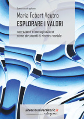 Esplorare i valori. Narrazione e immaginazione come strumenti di ricerca sociale