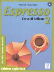 Espresso. Corso di italiano. Libro dello studente ed esercizi. 2.