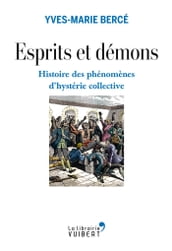 Esprits et démons - Histoire des phénomènes d hystérie collective XVIe-XXe siècle