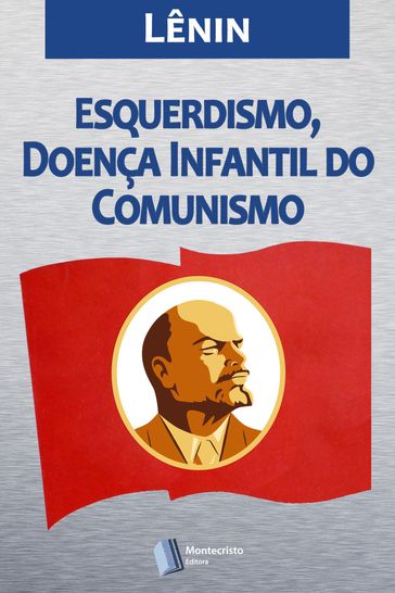 Esquerdismo, Doença Infantil do Comunismo - Vladimir Lênin