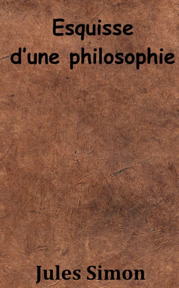Esquisse d'une philosophie - Jules Simon