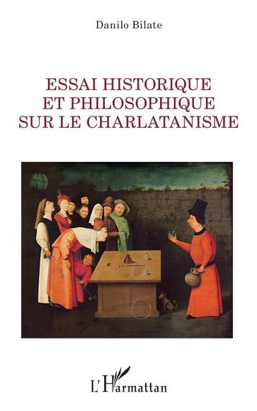 Essai historique et philosophique sur le charlatanisme - Danilo Bilate