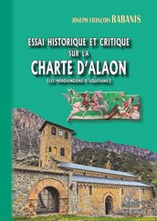 Essai historique et critique sur la Charte d Alaon