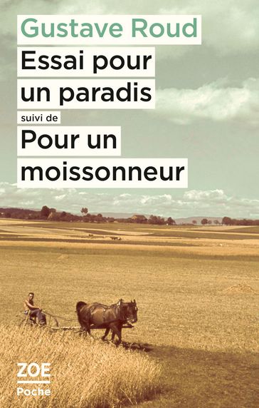 Essai pour un paradis suivi de Pour un moissonneur - Gustave Roud - Maryline Desbiolles