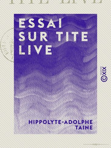 Essai sur Tite Live - Hippolyte-Adolphe Taine