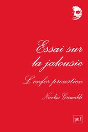 Essai sur la jalousie. L enfer proustien